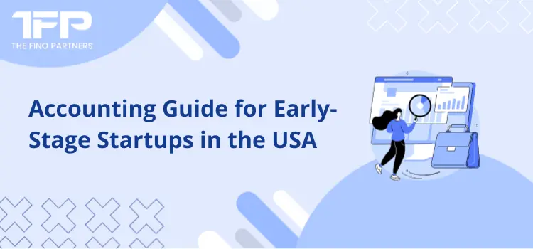 Accounting Guide for Early-Stage Startups in the USA